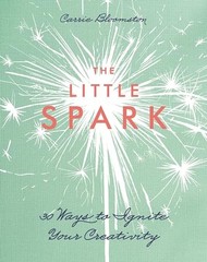 The Little Spark: 30 Ways to Ignite…, Bloomston, Carr