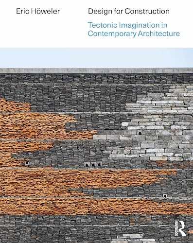 Design for Construction: Tectonic – Paperback, by Höweler Eric – Very Good