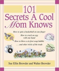 101 SECRETS A COOL MOM KNOWS By Walter Browder & Sue Ellin Browder – Hardcover