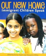 Our New Home: Immigrant Children Speak. Emily Hearn & Marywinn Milne, eds. VG