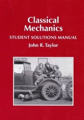 Classical Mechanics Student Solutions Manual by John R Taylor: New
