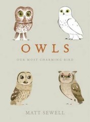 Owls: Our Most Charming Bird – Hardcover By Sewell, Matt – GOOD
