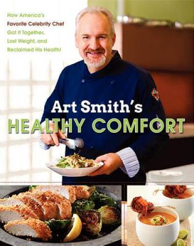 Art Smith’s Healthy Comfort: How America’s Favorite Celebrity Chef Got it – GOOD