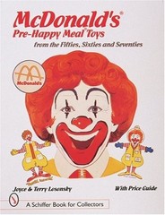 MCDONALD’S(R) PRE-HAPPY MEAL(R) TOYS FROM THE FIFTIES, By Joyce & Terry Losonsky