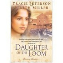 Daughter of the Loom Bells of Lowell Judith Miller Tracie Peterso
