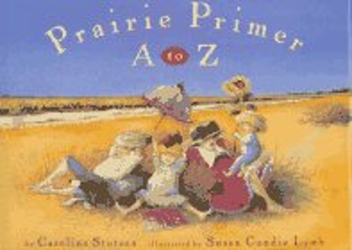 Prairie Primer : A to Z Hardcover Caroline Stutson