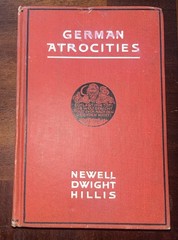 1918 German Atrocities: Their Nature And Philosophy By Newell Dwight Hillis HC