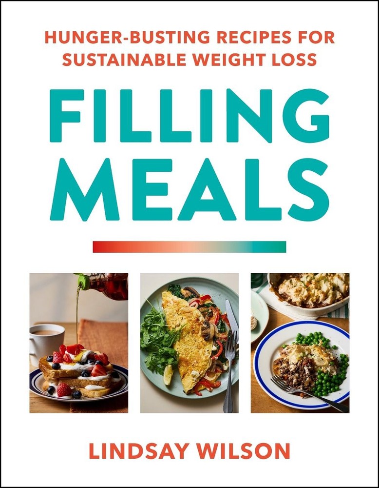 Filling Meals: 100 simple hunger-busting recipes for sustainable weight loss by