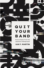 Quit Your Band! Musical Notes from the Japanese Underground