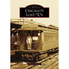 Chicago’s Lost Ls, Illinois, Images of America, Paperback
