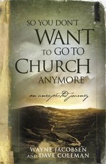 So You Don’t Want to Go to Church Anymore: An Unexpected Journey