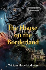 The House On The Borderland (Warbler Classics Annotated Edition)