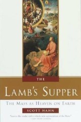 The Lamb’s Supper: The Mass as Heaven on Earth – Hardcover By Hahn, Scott – GOOD