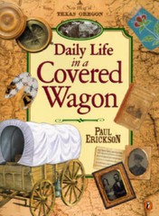 Daily Life in a Covered Wagon – Paperback By Erickson, Paul – VERY GOOD