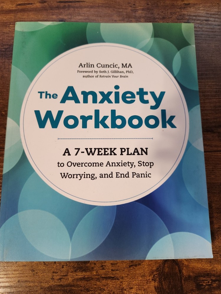 The Anxiety Workbook A 7-Week Plan by Arlin Cuncic 2017 Paperback