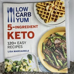 Low Carb Yum 5-Ingredient Keto: 120+ Easy Recipes by Lisa Marcaurele: New