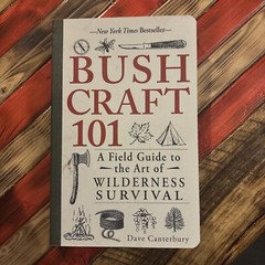 Bushcraft 101 : A Field Guide to the Art of Wilderness Survival by Dave Canterbu