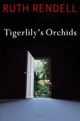 Tigerlily’s Orchids: A Novel – Hardcover By Rendell, Ruth – GOOD