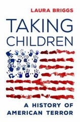 Taking Children : A History of American Terror, Hardcover by Briggs, Laura, L…