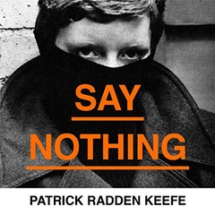 ??︎ AUDIOBOOK ?? Say Nothing by Patrick Radden Keefe
