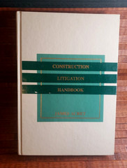 Construction Law Construction Litigation Handbook by James Acret HC 1980’s
