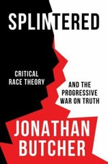 Splintered: Critical Race Theory and the Prog- 9781637582664, hardcover, Butcher
