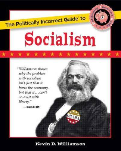 The Politically Incorrect Guide to Socialism (The Politically Incorrect – GOOD