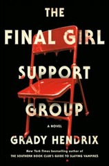 The Final Girl Support Group by Grady Hendrix: New