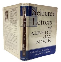 SELECTED LETTERS of ALBERTA JAY NOCK by Francis Nock-Caxton Printers 1st Ed 1962