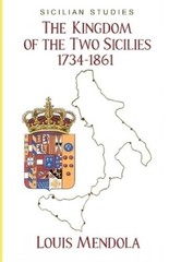 Louis Mendola The Kingdom of the Two Sicilies 1734-1861 (Paperback)