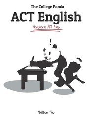The College Panda’s ACT English: Advanced Guide and Workbook