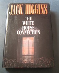 1999 Jack Higgins The White House Connection 1st Edition Hardcover Dust Jacket