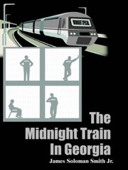 THE MIDNIGHT TRAIN IN GEORGIA By Smith James Soloman Jr. **BRAND NEW**