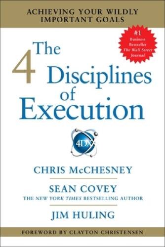 The 4 Disciplines of Execution: Achieving Your Wildly Important Goals – GOOD