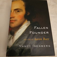 Fallen Founder : The Life of Aaron Burr by Nancy Isenberg (2007, Hardcover)