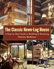 The Classic Hewn-Log House: A Step-by-Step Guide to Building and Restoring by