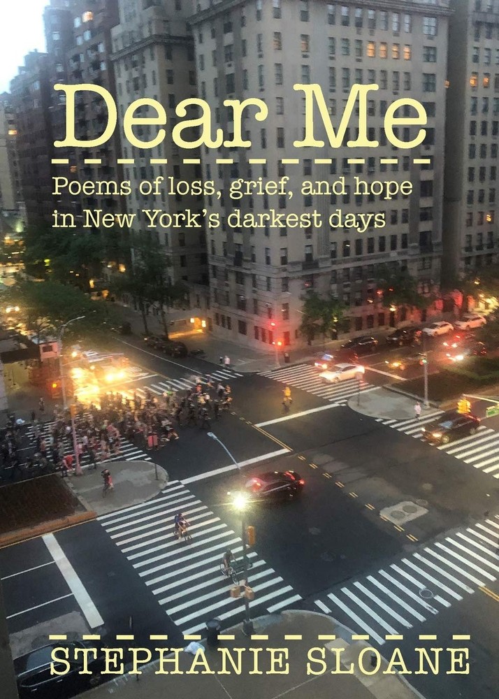 Dear Me: Poems of loss, grief, and hope in New York’s darkest days