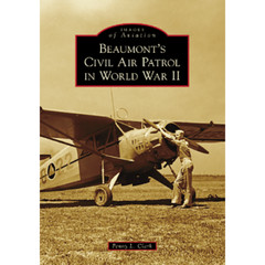 Beaumont’s Civil Air Patrol in World War II, Texas, Images of Aviation, Paperbac