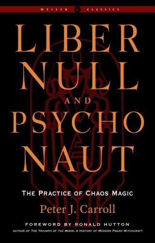 Liber Null & Psychonaut : The Practice of Chaos Magic, Paperback by Carroll, …