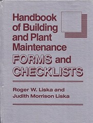 HANDBOOK OF BUILDING AND PLANT MAINTENANCE FORMS AND By Roger W. Liska & Judith