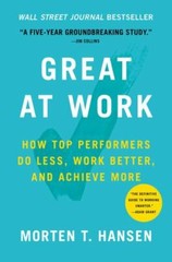 Great at Work: How Top Performers Do Less, Work B- 1476765626, hardcover, Hansen
