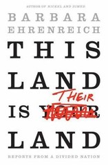 This Land Is Their Land : Reports from a Divided Nation by Barbara Ehrenreich…