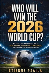 Who Will Win the 2026 World Cup?: AI-Assisted Research, Data, Dark Hor Paperback