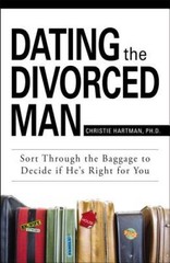 Dating The Divorced Man: Sort Through the Baggage to Decide If Hes – VERY GOOD