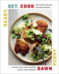 Ready, Set, Cook : How to Make Good Food with What’s on Hand No F