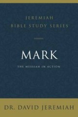Mark: The Messiah in Action (Jeremiah Bible Study Series) – Paperback – GOOD