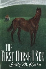 The First Horse I See (Novel), Keehn, Sally M.