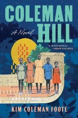 Coleman Hill : A Novel Hardcover Kim Coleman Foote