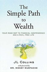 The Simple Path to Wealth Your road map to financial independence Paperback