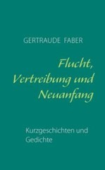 Flucht, Vertreibung Und Neuanfang (German Edition), Faber, Gertraude, Good Book